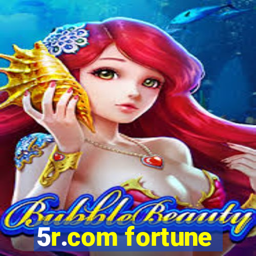 5r.com fortune